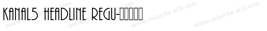 Kanal5 Headline Regu字体转换